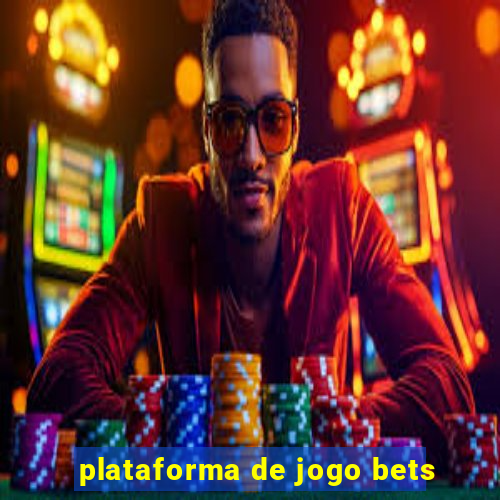 plataforma de jogo bets